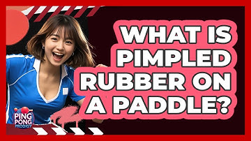 What Is Pimpled Rubber On A Paddle?