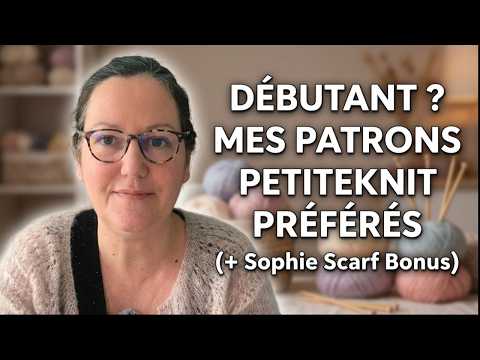 Les patrons PetiteKnit que je recommande aux débutantes (+ Sophie Scarf bonus)