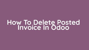 How To Delete Posted Invoice In Odoo