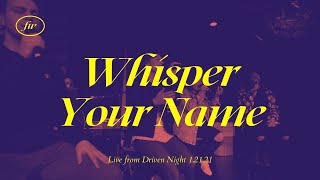 Video thumbnail of "Whisper Your Name I Free Worship"