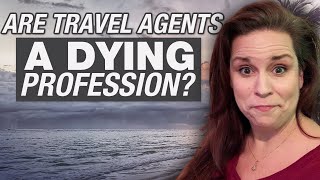 Is Working As A Travel Agent A Dying Profession?