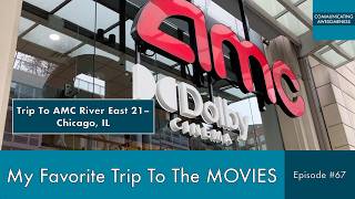 My Favorite Trip To The Movies, Episode #67 (Trip to AMC River East 21– Chicago, IL)