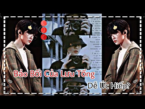 Video [ Oneshot - Văn Hiên ] Bảo Bối Của Lưu Tổng Dễ Ức... - youtube