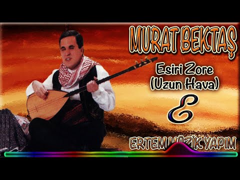 Murat Bektaş-Esiri Zore (Uzun Hava)