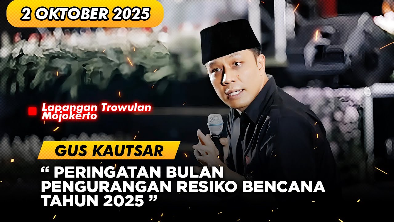 GUS KAUTSAR🔹NGAJI DI MOJOKERTO - PERINGATAN BULAN PENGURANGAN RESIKO BENCANA TAHUN 2025
