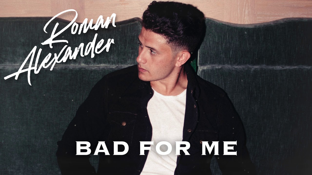 Roman Alexander Bad For Me Audio Youtube