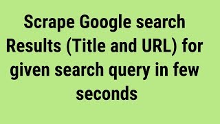 Awesome way to Scrape Google search Results in few seconds