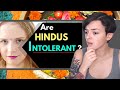 Are Hindus Intolerant? | Let's check if you are brainwashed about Hindus | REACTION