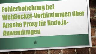 Fehlerbehebung bei WebSocket-Verbindungen über Apache Proxy für Node.js-Anwendungen