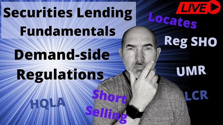 Regulations impacting Securities Lending 2021 - Fundamentals of Securities Lending