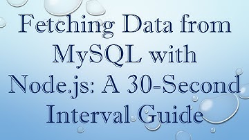 Fetching Data from MySQL with Node.js: A 30-Second Interval Guide
