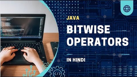 Java Bitwise Operators || OR || AND || XOR || Java Tutorial In Hindi