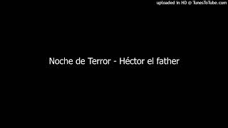 Noche de Terror - Héctor el father