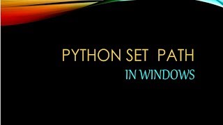 SET PATH || PYTHON SET PATH IN WINDOWS
