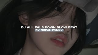 DJ ALL FALS DOWN SLOW BEAT BY NOPAL FVNKY VIRAL TIKTOK MENGKANE!!! 