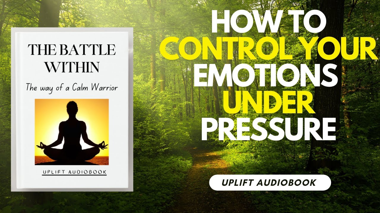 How to Control Your Emotions Under Pressure: The Battle Within {Best Audiobook}