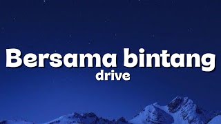 Bersama bintang - drive ( lirik )