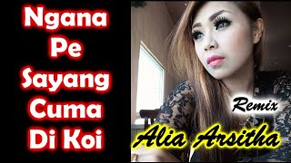 NGANA PE SAYANG CUMA DI KOI // Alia Arsitha // Lagu Remix Manado 2021 // Official Music Video