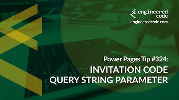 Power Pages Tip #324 - Invitation Code Query String Parameter - Engineered Code