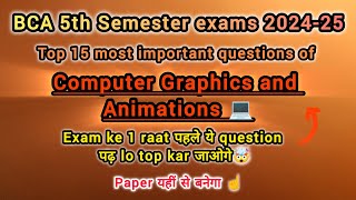 Computer Graphics And Animations - BCA 5th Semester Exams 2024-25🔥 - Top 15 Most Important Questions
