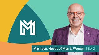 Marriage: Needs of Men & Women | MWM #2