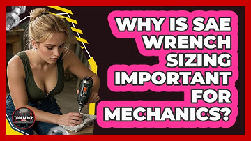 Why Is SAE Wrench Sizing Important For Mechanics? - ToolBench Pros
