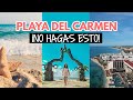 Errores al visitar Playa Del Carmen 2022 - Mundukos