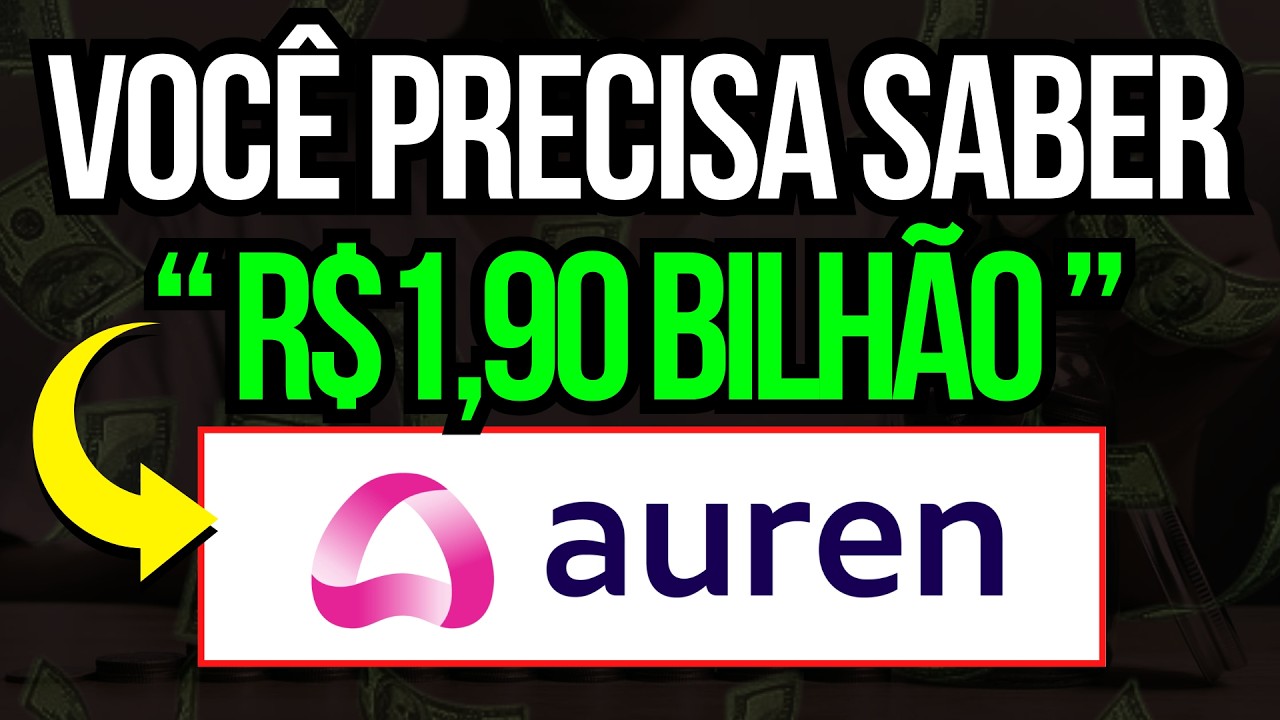 AURE3: R$1,9Bi...POUCOS FALAM SOBRE ISSO EM AUREN ENERGIA