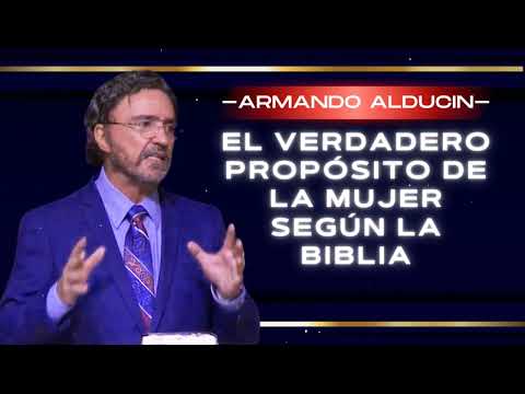 The True Purpose of Women According to the Bible | Armando Alducin