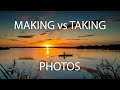 Are you Making or Taking Photos?