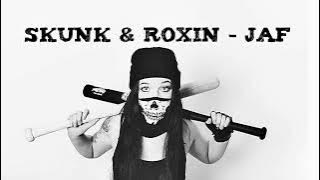 Skunk & Roxin - Jaf