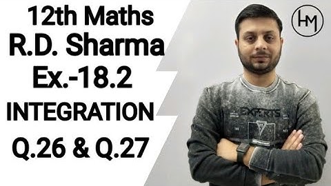 RD Sharma Integration l Q.26 & Q.27 Ex.-18.2 l Solutions of chapter 18 class12 maths By Himanshu Sir