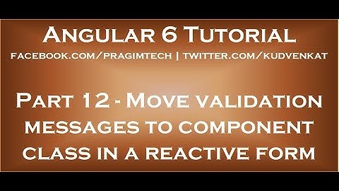 Verplaats validatieberichten naar de componentklasse in reactieve vorm