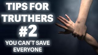 Tips for Truthers #2  - You Can't Save Everyone