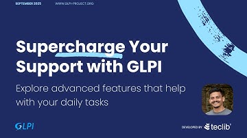 Supercharge Your Support With GLPI - Explore advanced features that help with your daily tasks