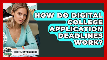 How Do Digital College Application Deadlines Work? - College Admissions Insider