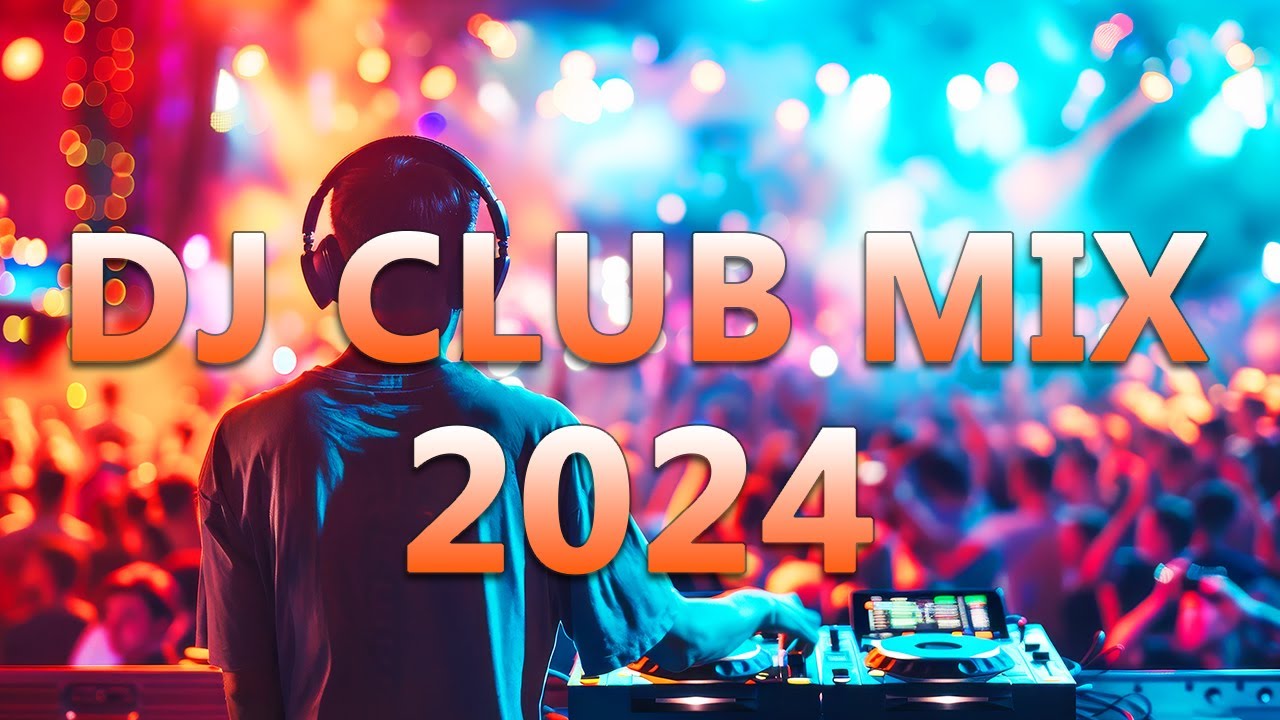 DJ CLUB MUSIC 2024   Mashups  Remixes of Popular Songs 2024   DJ Remix Dance Club Music Mix 2024