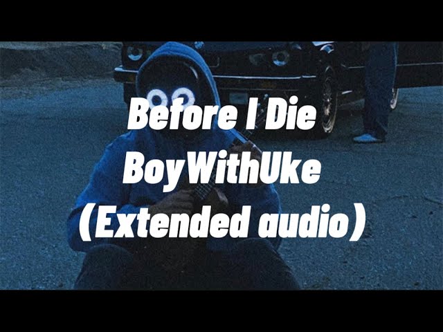 Unexpected but Before I Die is the next MV : r/boywithuke