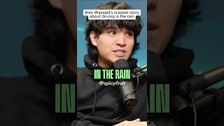 Alex Wassabis craziest story about driving in the rain