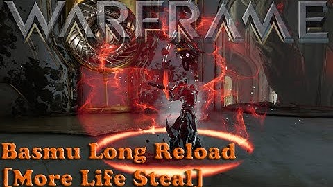 Warframe - Basmu Long Reload [More Life Steal]
