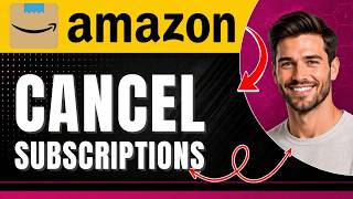 How to Cancel Subscriptions on Amazon Easily 2026