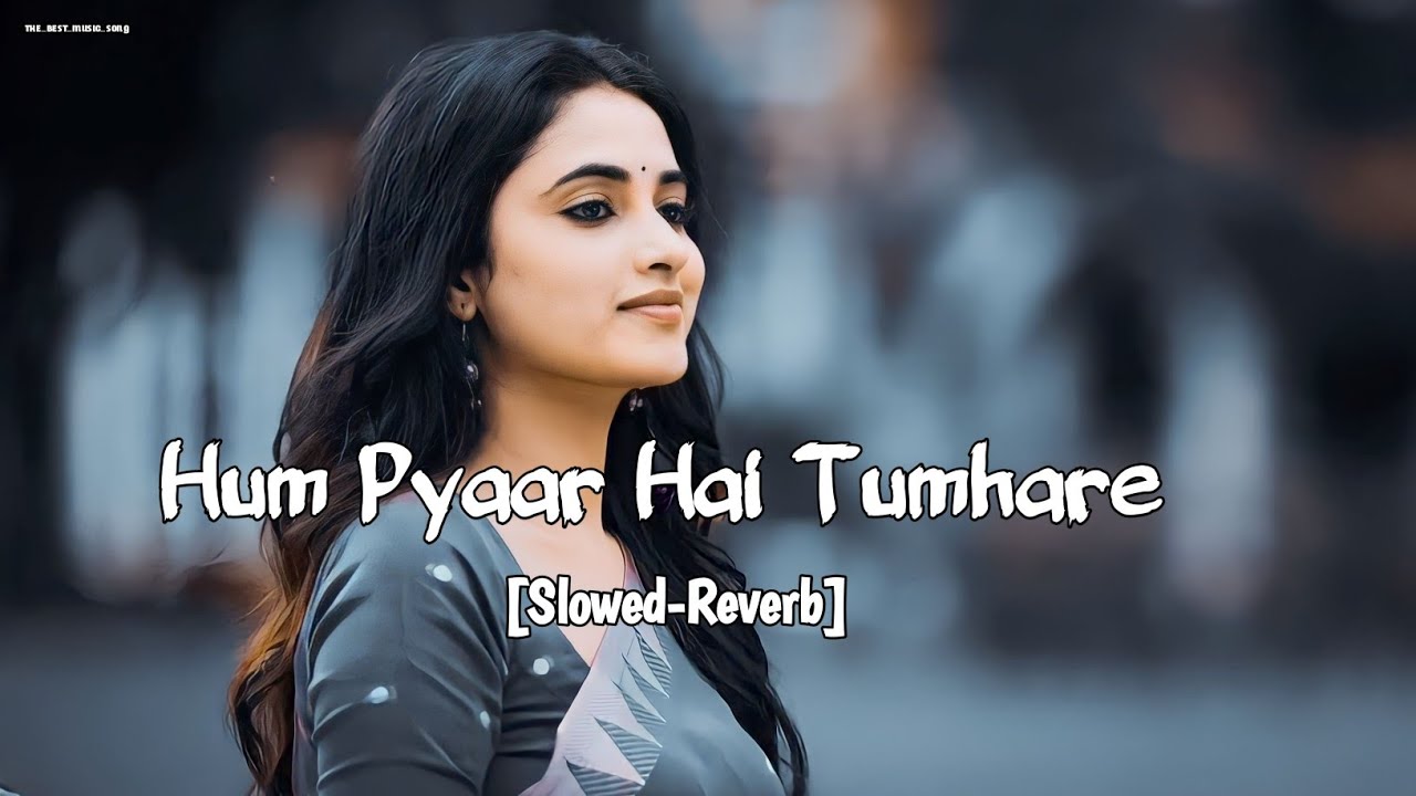 Hum Pyaar Hai Tumhare | Slowed-Reverb |90's Song oldisgoldsongs Lofi Song