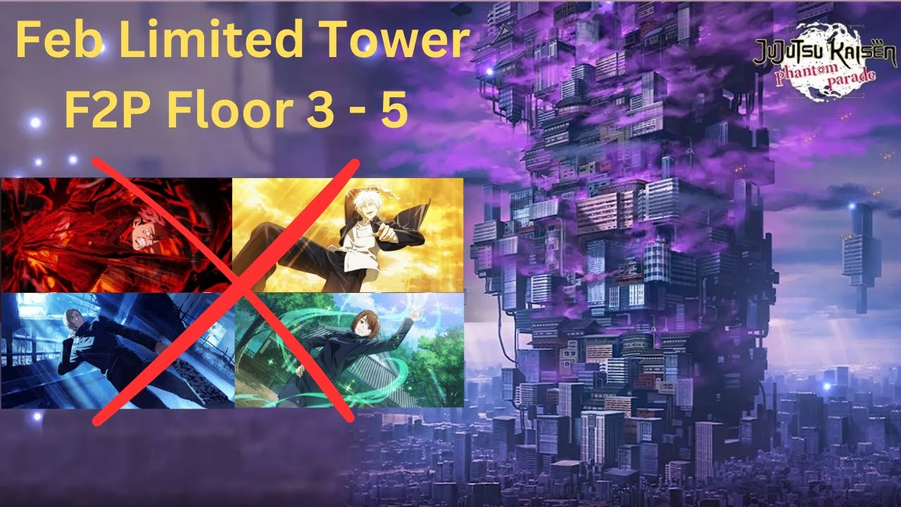 F2P Feb Tower Floor 3 - 5 Guide (Limited Illusory Tower) - Jujutsu Kaisen Phantom Parade