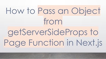 How to Pass an Object from getServerSideProps to Page Function in Next.js
