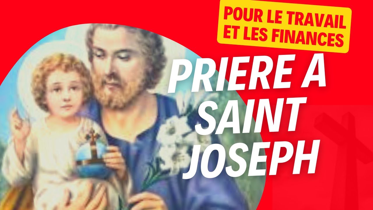 PRIERE PUISSANTE A SAINT JOSEPH POUR LE TRAVAIL ET LES FINANCES+ - YouTube