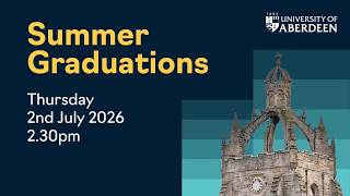 University of Aberdeen Graduations – Summer 2026 – Thursday 2nd July, 2.30pm