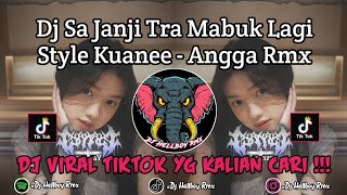 DJ SA JANJI TRA MABUK LAGI - STYLE KUANEE ANGGA RMX VIRAL TIKTOK TERBARU 2026 !