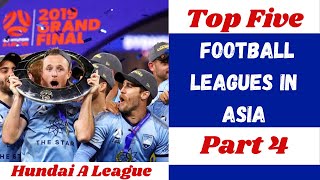 Top 5 football leagues in Asia - Part 4 | Australian Hyundai Super league | Indian football 360