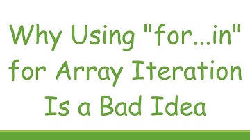 Why Using "for...in" for Array Iteration Is a Bad Idea