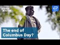 ‘Columbus is not worthy of celebration’: Behind the push for Indigenous Peoples’ Day